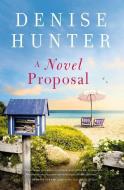 A Novel Proposal di Denise Hunter edito da THOMAS NELSON PUB