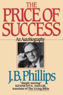 The Price of Success di J. B. Phillips edito da Waterbrook Press