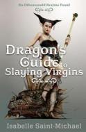 Dragon's Guide to Slaying Virgins di Isabelle Saint-Michael edito da Otherworld Romance, LLC