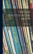 Doctor Dolittle in the Moon di Hugh Lofting edito da LIGHTNING SOURCE INC