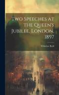 Two Speeches at the Queen's Jubilee, London, 1897 di Whitelaw Reid edito da LEGARE STREET PR