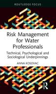 Risk Management For Water Professionals di Anna Kosovac edito da Taylor & Francis Ltd