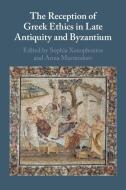 The Reception Of Greek Ethics In Late Antiquity And Byzantium edito da Cambridge University Press
