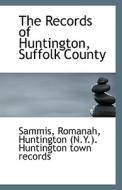 The Records Of Huntington, Suffolk County di Sammis Romanah edito da Bibliolife