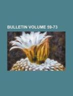 Bulletin Volume 59-73 di Books Group edito da Rarebooksclub.com