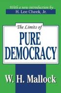 The Limits of Pure Democracy di William Hurrell Mallock edito da Taylor & Francis Ltd