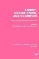 Affect, Conditioning, and Cognition (Ple: Emotion): Essays on the Determinants of Behavior edito da PSYCHOLOGY PR