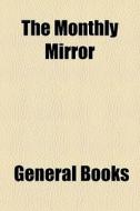 The Monthly Mirror di General Books edito da General Books