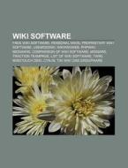 Wiki Software: Comparison Of Wiki Softwa di Books Llc edito da Books LLC, Wiki Series