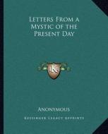 Letters from a Mystic of the Present Day di Anonymous edito da Kessinger Publishing