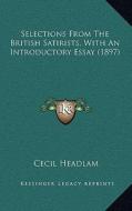 Selections from the British Satirists, with an Introductory Essay (1897) di Cecil Headlam edito da Kessinger Publishing