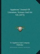 Appletonsa Acentsacentsa A-Acentsa Acents Journal of Literature, Science and Art V8 (1872) di D. Appleton and Co edito da Kessinger Publishing