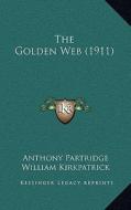 The Golden Web (1911) di Anthony Partridge edito da Kessinger Publishing