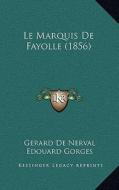 Le Marquis de Fayolle (1856) di Gerard De Nerval, Edouard Gorges edito da Kessinger Publishing