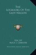The Logbooks of the Lady Nelson di Ida Lee, Alice J. Christie edito da Kessinger Publishing