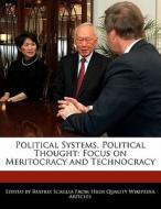 Political Systems, Political Thought: Focus on Meritocracy and Technocracy di Beatriz Scaglia edito da PERSPICACIOUS PR