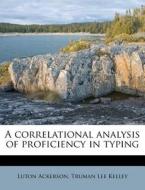 A Correlational Analysis Of Proficiency di Luton Ackerson edito da Nabu Press