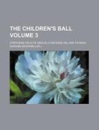 The Children's Ball Volume 3 di Stephanie-Felicite Du Crest De Genlis edito da Rarebooksclub.com