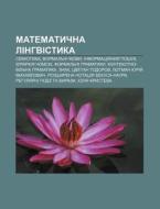 Matematychna Linhvistyka: Semiotyka, For di Dzherelo Wikipedia edito da Books LLC, Wiki Series