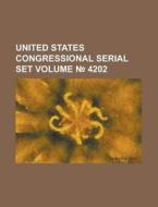United States Congressional Serial Set Volume 4202 di Anonymous edito da Rarebooksclub.com