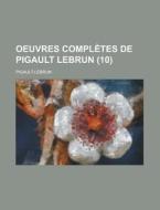 Oeuvres Completes De Pigault Lebrun (10) di U S Government, Pigault-Lebrun edito da Rarebooksclub.com