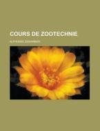 Cours De Zootechnie di U S Government, Alphonse Demarbaix edito da Rarebooksclub.com