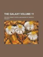 The Galaxy (volume 11) di Source Wikia, William Conant Church edito da General Books Llc