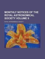 Monthly Notices of the Royal Astronomical Society Volume 9 di Royal Astronomical Society edito da Rarebooksclub.com