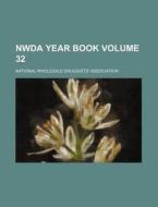 Nwda Year Book Volume 32 di National Wholesale Association edito da Rarebooksclub.com
