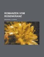 Romanzen Vom Rosenkranz di Clemens Brentano edito da Rarebooksclub.com