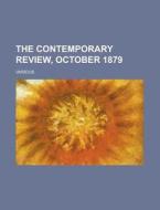 The Contemporary Review, October 1879 Volume 36 di Various edito da Rarebooksclub.com
