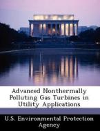Advanced Nonthermally Polluting Gas Turbines In Utility Applications edito da Bibliogov