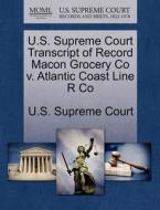 U.s. Supreme Court Transcript Of Record Macon Grocery Co V. Atlantic Coast Line R Co edito da Gale Ecco, U.s. Supreme Court Records