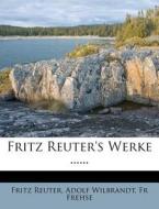 Fritz Reuter's Werke ...... di Fritz Reuter, Adolf Wilbrandt, Fr Frehse edito da Nabu Press