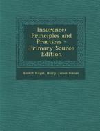 Insurance: Principles and Practices - Primary Source Edition di Robert Riegel, Harry James Loman edito da Nabu Press