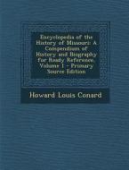 Encyclopedia of the History of Missouri: A Compendium of History and Biography for Ready Reference, Volume 1 di Howard Louis Conard edito da Nabu Press
