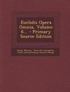 Euclidis Opera Omnia, Volume 6... di Marinus edito da Nabu Press