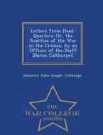 Letters From Head-quarters di Somerset John Gough- Calthorpe edito da War College Series