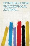 Edinburgh New Philosophical Journal... edito da HardPress Publishing