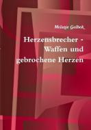 Herzensbrecher - Waffen und gebrochene Herzen di Melanie Golbek edito da Lulu.com