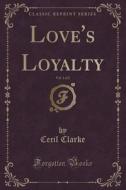Love's Loyalty, Vol. 1 Of 2 (classic Reprint) di Dr Cecil Clarke edito da Forgotten Books