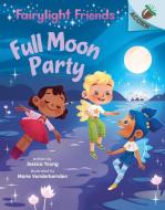 Full Moon Party: An Acorn Book (Fairylight Friends #3), Volume 3 di Jessica Young edito da SCHOLASTIC