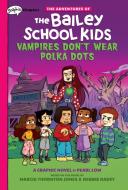Vampires Don't Wear Polka Dots (the Adventures of the Bailey School Kids Graphic Novel #1) di Debbie Dadey, Marcia Thornton Jones edito da GRAPHIX