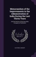 Memorandum Of The Improvements In The Administration Of India During The Last Thirty Years edito da Palala Press