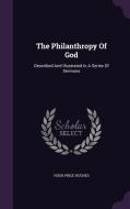 The Philanthropy Of God di Hugh Price Hughes edito da Palala Press
