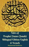 Tales of Prophet Yunus (Jonah) Bilingual Edition English & French di Muhammad Vandestra edito da Blurb