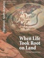 When Life Took Root on Land: The Late Paleozoic Era di Jean F. Blashfield edito da Heinemann Educational Books