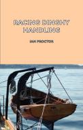 Racing Dinghy Handling di Ian Proctor edito da Read Country Book