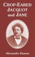 Crop-Eared Jacquot and Jane di Alexandre Dumas edito da INTL LAW & TAXATION PUBL