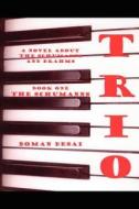 Trio: A Novel about the Schumanns and Brahms di Boman Desai edito da AUTHORHOUSE